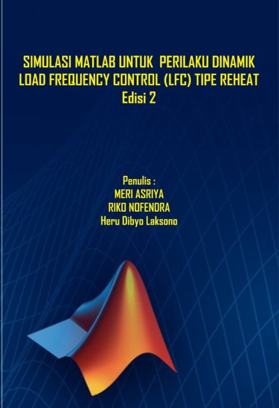 Simulasi Matlab Untuk Perilaku Dinamik Load Frequency Control (LFC) Tipe Reheat Edisi-2