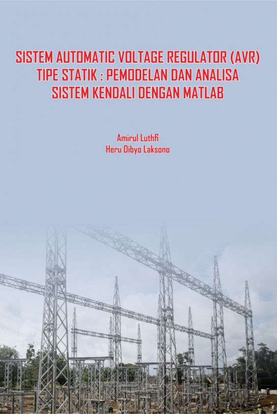 Sistem Automatic Voltage Regulator (AVR) Tipe Statik : Pemodelan dan Analisa Sistem Kendali Dengan Matlab Edisi-2