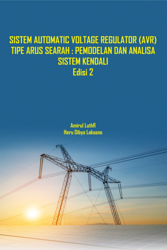 Sistem Automatic Voltage Regulator (AVR) Tipe Arus Searah : Pemodelan dan Analisa Sistem Kendali Edisi-2