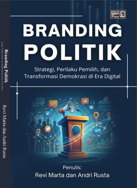 Branding Politik : Strategi, Perilaku Pemilih dan Transformasi Demokrasi di Era Digital
