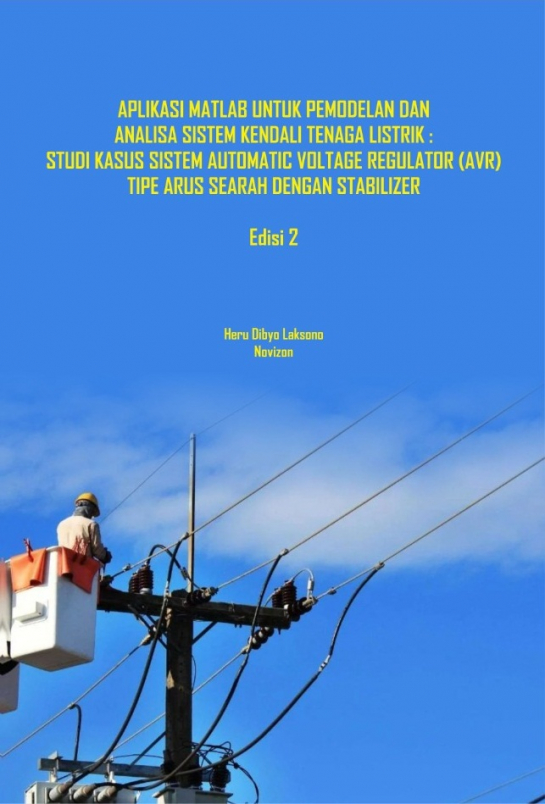 Aplikasi Matlab Untuk Pemodelan dan Analisa Sistem Kendali Tenaga Listrik : Studi Kasus Sistem Automatic Voltage Regulator (AVR) Tipe Arus Searah Dengan Stabilizer Edisi-2