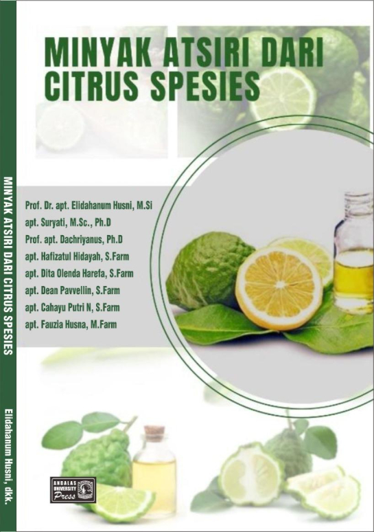 Minyak Atsiri Dari Citrus Spesies : Beragam Jenis Tanaman Citrus Sebagai Sumber Minyak Atsiri, Mencakup Karakteristiknya, Teknik Pengolahan, Serta Potensi Aktivitas Biologis Yang Dimilikinya