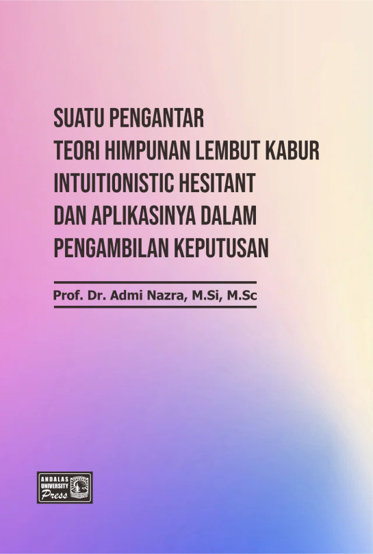 Suatu Pengantar Teori Himpunan Lembut Kabur Intuitionistic Hesitant dan Aplikasinya Dalam Pengambilan Keputusan