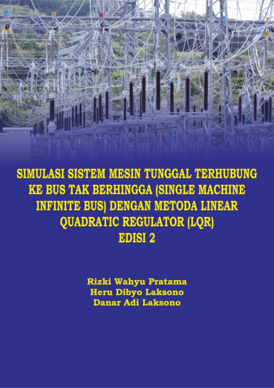 Simulasi Sistem Mesin Tunggal Terhubung ke Bus Tak Berhingga (Single Machine Infinite Bus) Dengan Metode Linear Quadratic Regulator (LQR) Edisi 2