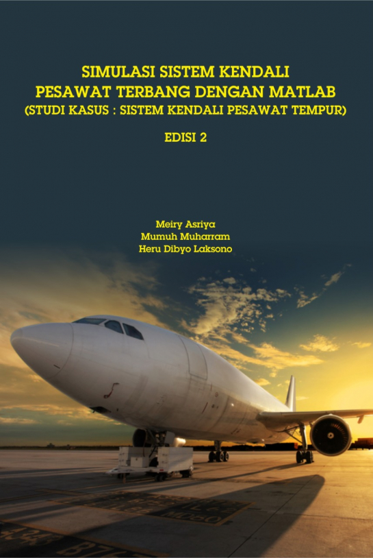 Simulasi Sistem Kendali Pesawat Terbang Dengan Matlab (Studi Kasus : Sistem Kendali Pesawat Tempur) Edisi 2