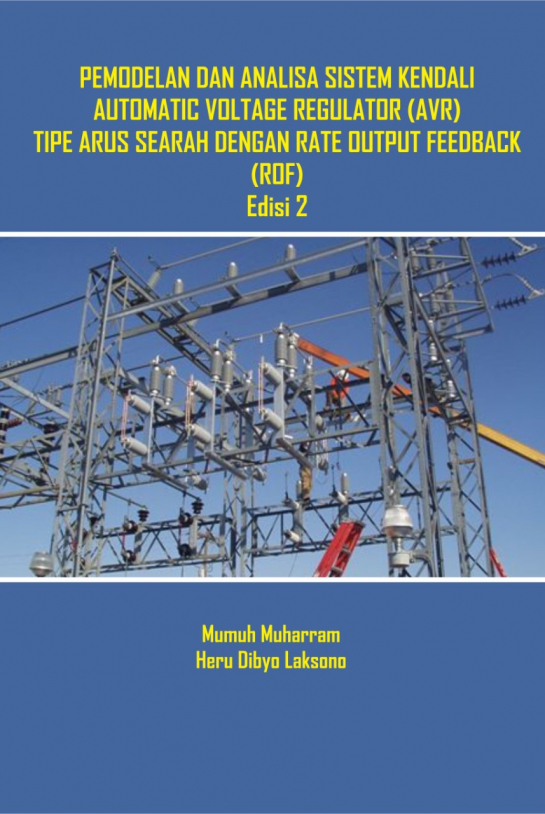 Pemodelan dan Analisa Sistem Kendali Automatic Voltage Regulator (AVR) Tipe Arus Searah Dengan Rate Output Feedback (ROF) Edisi-2