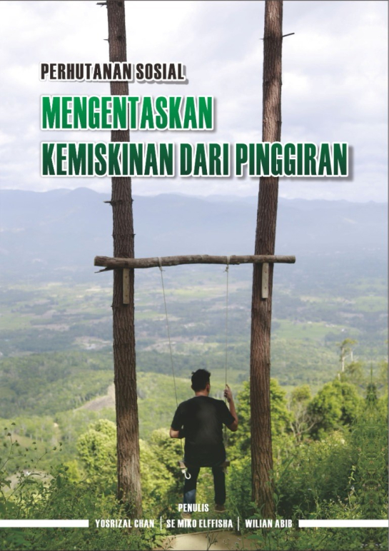 Perhutanan Sosial Mengentaskan Kemiskinan dari Pinggiran