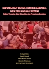 Kepemilikan Tanah, Konflik Agraria dan Perlawanan Petani : Kajian Teoretis, Akar Masalah dan Pemetaan Gerakan