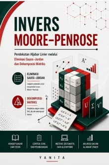 Invers Moore-Penrose : Pendekatan Aljabar Linier Melalui Eliminasi Gauss-Jordan dan Dekomposisi Matriks