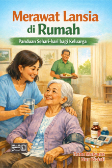 Merawat Lansia di Rumah : Panduan Sehari - hari bagi Keluarga