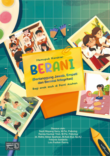 Memupuk Karakter BERANI (Bertanggung Jawab, Empati dan Bernilai Integritas) Bagi Anak di Panti Asuhan
