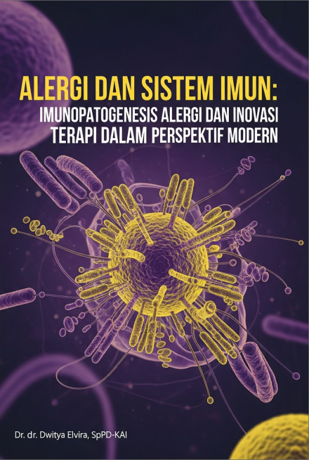 Alergi dan Sistem Imun : Imunopatogenesis Alergi dan Inovasi Terapi Dalam Perspektif Modern