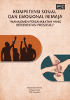 Kompetensi Sosial dan Emosional Remaja &ldquo;Manajemen Persahabatan Yang Berorientasi Prososial&rdquo;