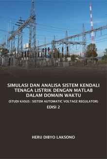 Simulasi dan Analisa Sistem Kendali Tenaga Listrik Dengan Matlab Dalam Domain Waktu : Studi Kasus : Sistem Automatic Voltage Regulator Edisi 2