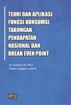 Teori dan Aplikasi Fungsi Konsumsi, Tabungan, Pendapatan Nasional dan Break Even Point