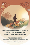 Memahami Seksualitas Remaja Disabilitas Intelektual Melalui Skala Bergambar : Kontribusi Riset Universitas Andalas