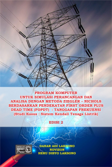 Program Komputer Untuk Simulasi Perancangan dan Analisa Dengan Metoda Ziegler - Nichols Berdasarkan Pendekatan First Order Plus Dead Time (FOPDT) : Tanggapan Frekuensi (Studi Kasus : Sistem Kendali Tenaga Listrik) Edisi 2