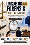 Linguistik Forensik di Era Digital Bukti, AI, dan Teks : Membaca Jejak Bahasa Untuk Mengungkap Kebenaran di Tengah Dunia Yang Semakin Digital