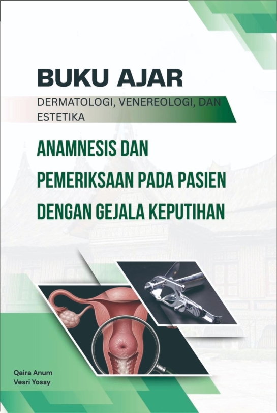 Buku Ajar Dermatologi, Venereologi dan Estetika : Anamnesis dan Pemeriksaan Pada Pasien Dengan Gejala Keputihan