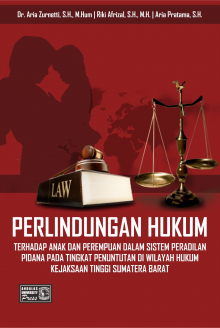 Perlindungan Hukum Terhadap Anak dan Perempuan Dalam Sistem Peradilan Pidana Pada Tingkat Penuntutan di Wilayah Hukum Kejaksaan Tinggi Sumatera Barat