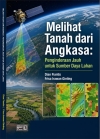 Melihat Tanah dari Angkasa : Penginderaan Jatuh Untuk Sumber Daya Lahan