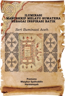 Iluminasi Manuskrip Melayu Sumatera Sebagai Inspirasi Bati : Seri Iluminasi Aceh