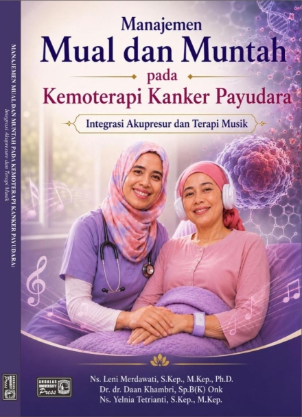Buku Referensi Manajemen Mual dan Muntah Pada Kemoterapi Kanker Payudara : Integrasi Akupresure dan Terapi Musik