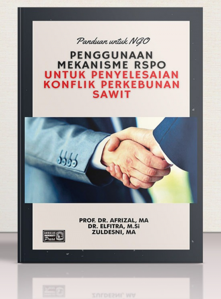 Panduan Untuk NGO Penggunaan Mekanisme RSPO Untuk Penyelesaian Konflik Perkebunan Sawit