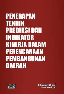 Penerapan Teknik Prediksi dan Indikator Kinerja Dalam Perencanaan Pembangunan Daerah