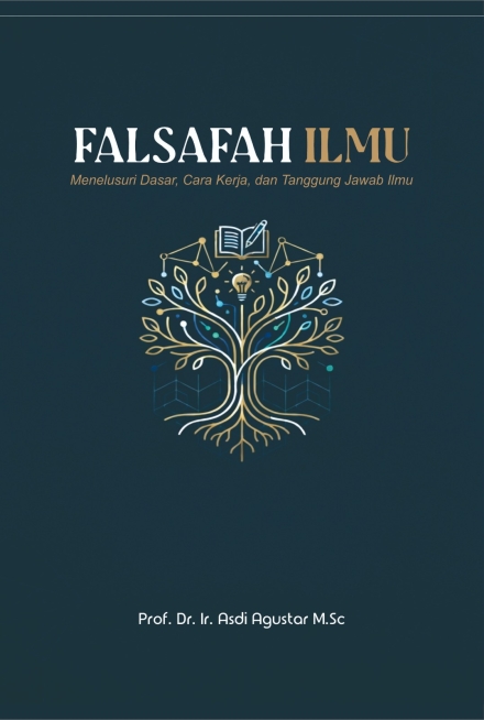 Falsafah Ilmu : Menelusuri Dasar, Cara Kerja dan Tanggung Jawab Ilmu