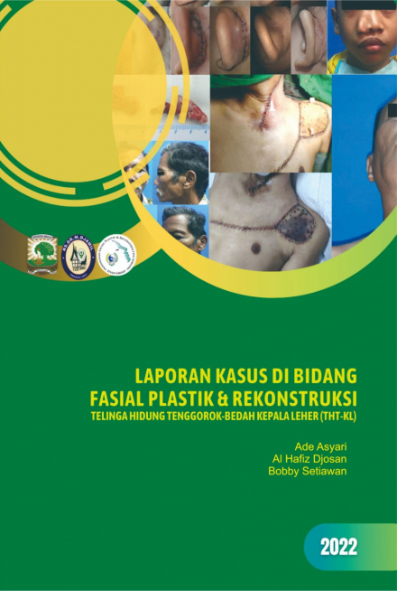 Laporan Kasus di Bidang Fasial Plastik &amp; Rekonstruksi Telinga Hidung Tenggorok-Bedah Kepala Leher (THT-KL)