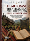 Demokrasi, Identitas dan Perilaku Politik Etnis Minangkabau : Membaca Politik Indonesia Melalui Falsafah Adat Basandi Syarak, Syarak Basandi Kitabullah